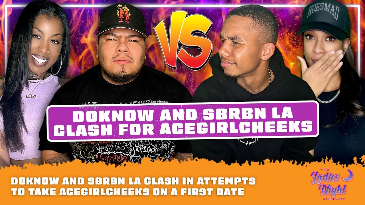 DoKnow and SBRBN LA CLASH In Attempts To Take AceGirlCheeks On A First Date