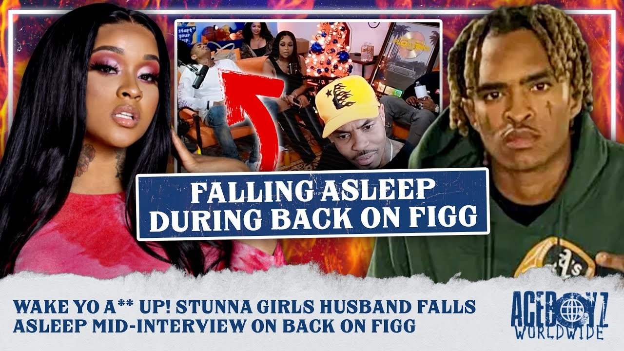 Wake Yo A** Up! Stunna Girls Husband Falls Asleep Mid-Interview on Back On Figg