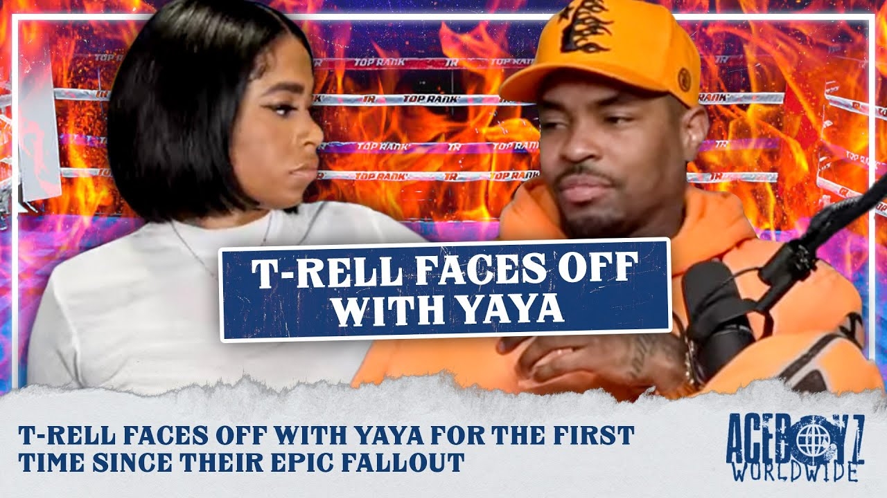 T-Rell Faces Off with Yaya For The First Time Since Their EPIC Fallout