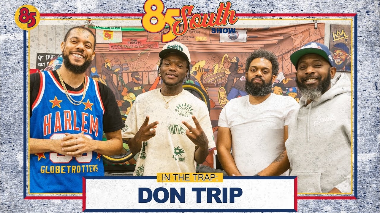 DON TRIP IN THE TRAP! | 85 SOUTH PODCAST