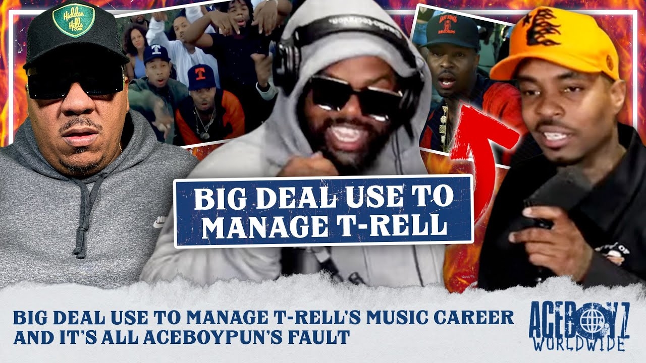 Big Deal Use To Manage T Rells Music Career and Its All AceBoyPuns FAULT