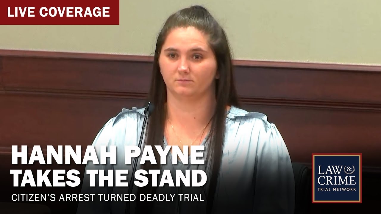 WATCH LIVE: Hannah Payne Takes the Stand in Citizens Arrest Turned Deadly Trial  Day Four