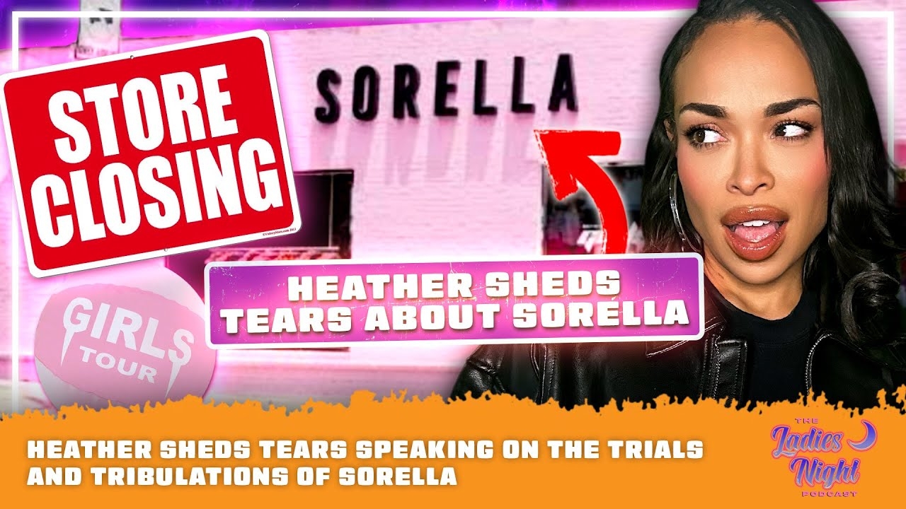 Heather Sheds Tears Speaking on The Trials and Tribulations of SORELLA