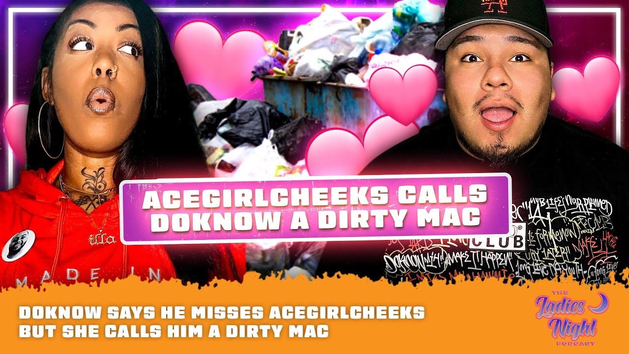 DoKnow Says He Misses AceGirlCheeks but She Calls Him a DIRTY Mac