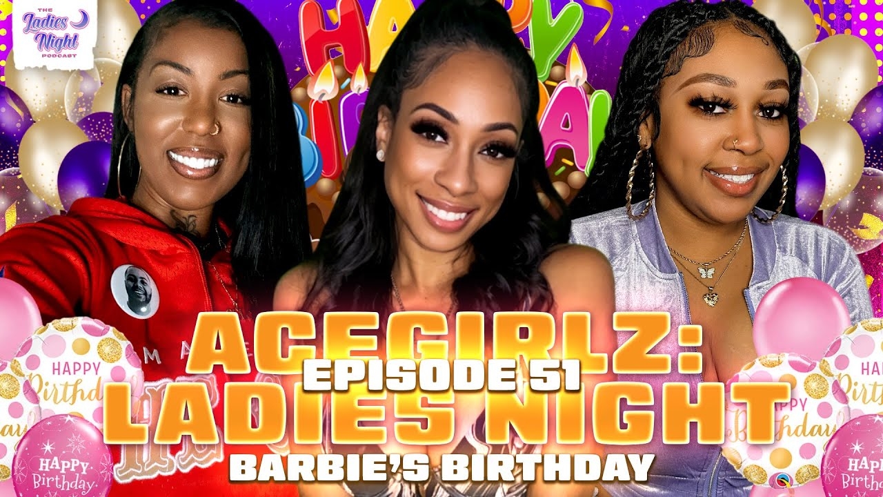 AceGirlz: Ladies Night EP 51 | Barbie's Birthday Bash