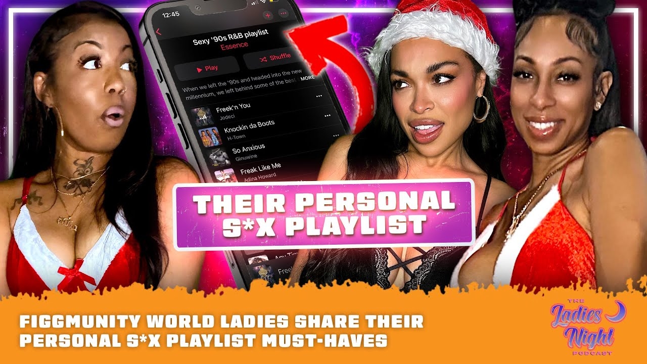 Figgmunity World Ladies Share Their Personal S*x Playlist Must-Haves