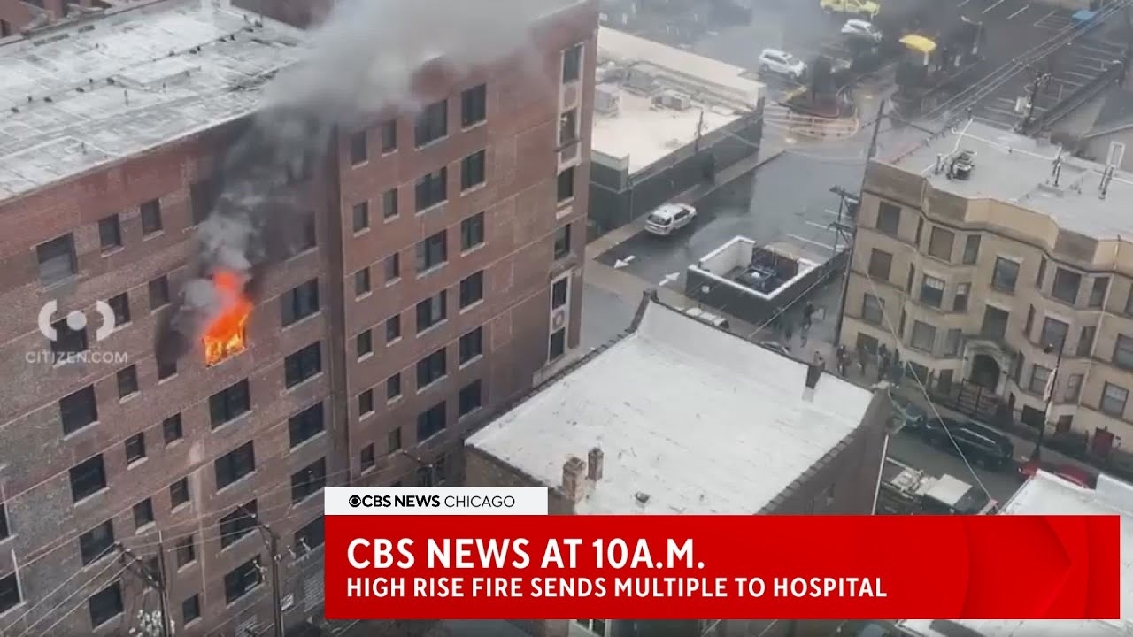 CBS News at 10a.m: High rise fire sends multiple to hospital, we're live from the scene