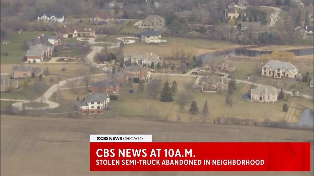 CBS News at 10a.m: Stolen semi-truck abandoned in suburban subdivision as police search for suspects
