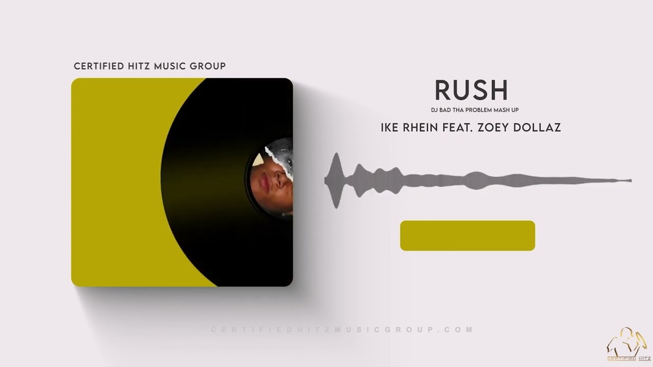 Ike Rhein "Rush" (Feat. Zoey Dollaz) (DJ BAD THA PROBLEM Mash Up)