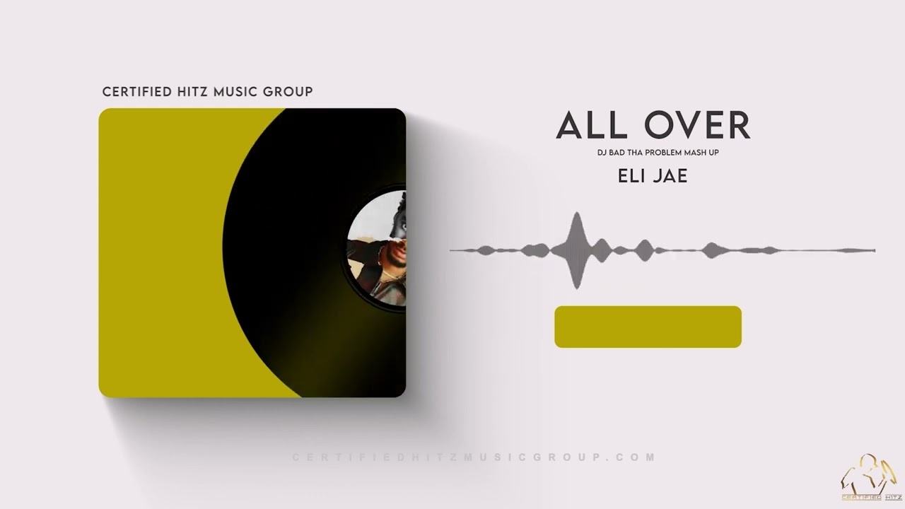 Eli Jae "All Over" (DJ BAD THA PROBLEM Mash Up)