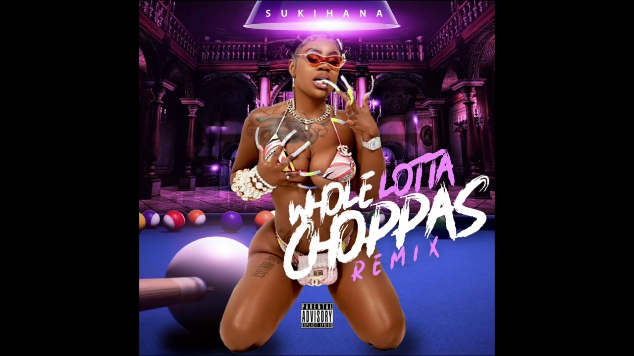 Sukihana - Whole Lotta Choppas (Remix) - Sada Baby