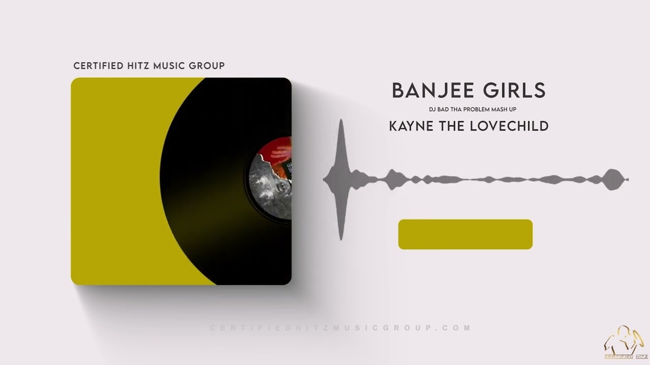 Kayne The Lovechild "Banjee Girls" (DJ BAD THA PROBLEM Mash Up)