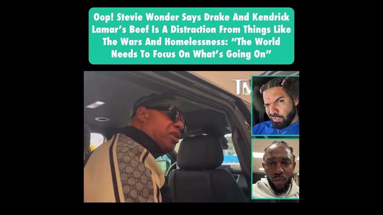 Stevie Wonder Says Drake And Kendrick Lamar's Beef Is A Distraction From Things Like The Wars &