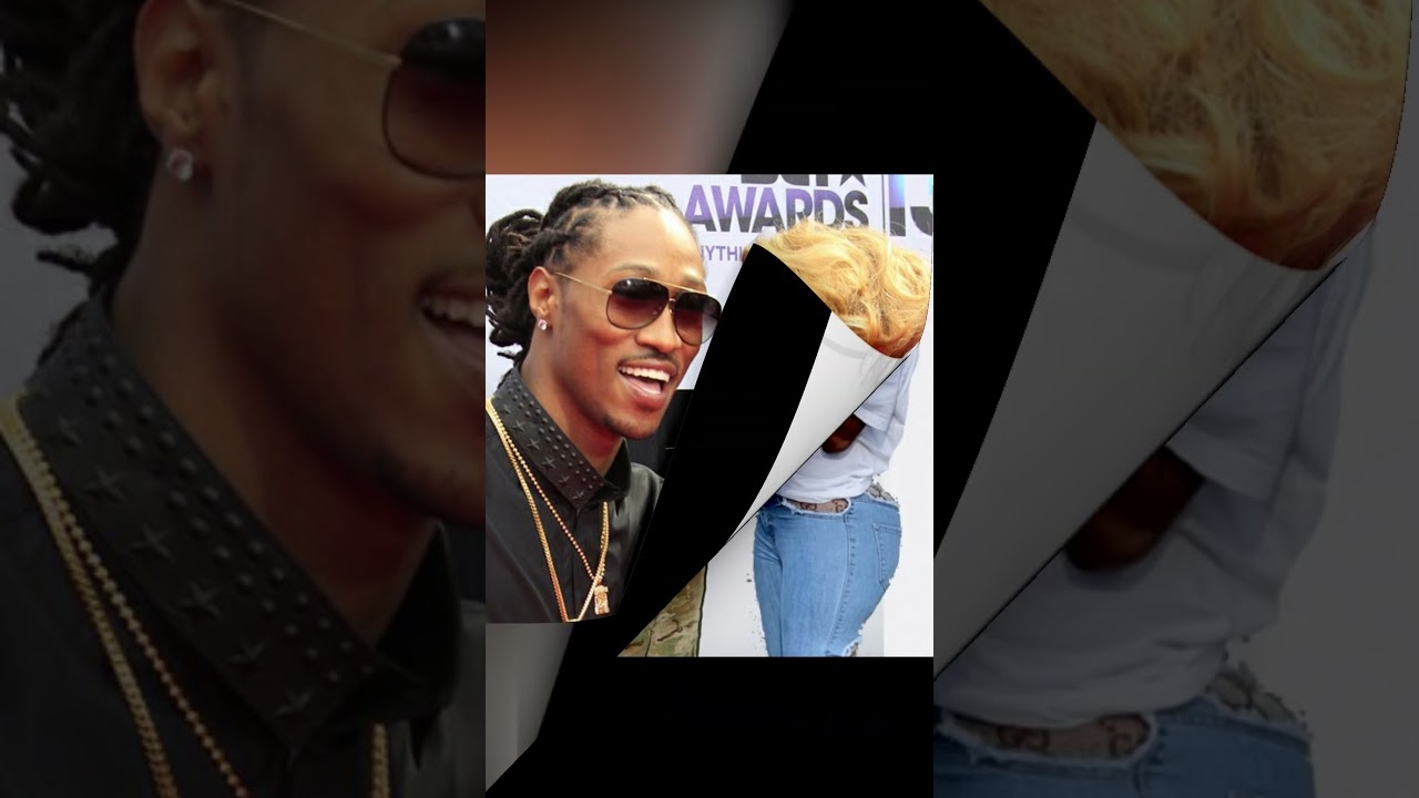 LIST OF RAPPER FUTURE BABY MAMAS