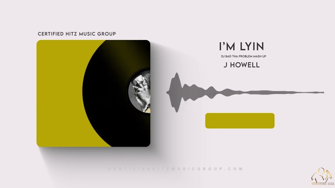 J Howell "I'm Lyin" (DJ BAD THA PROBLEM Mash Up)