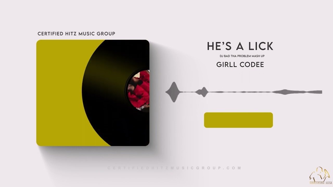 Girll Codee "He's A Lick" (DJ BAD THA PROBLEM Mash Up)