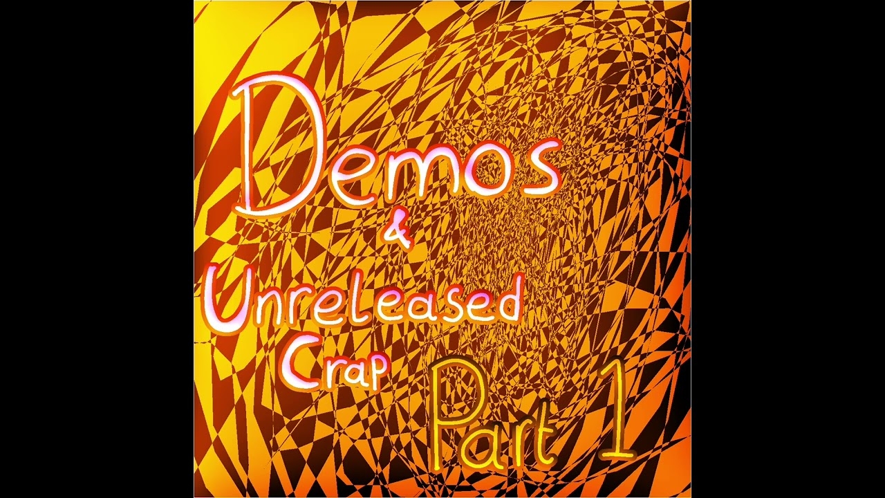 Demos & Unreleased Crap Part 1 (full album) (2023)