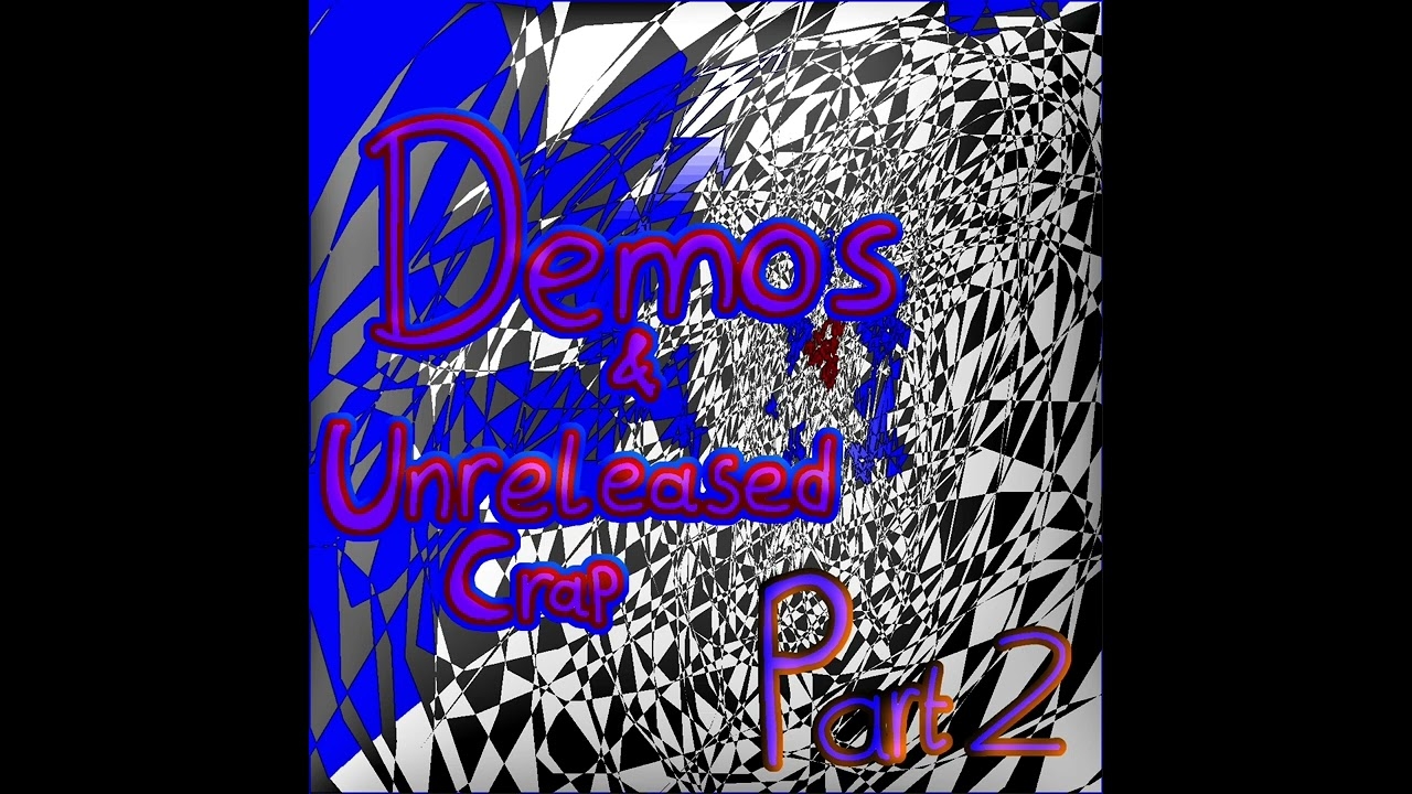Demos & Unreleased Crap Part 2 (full album) (2023)