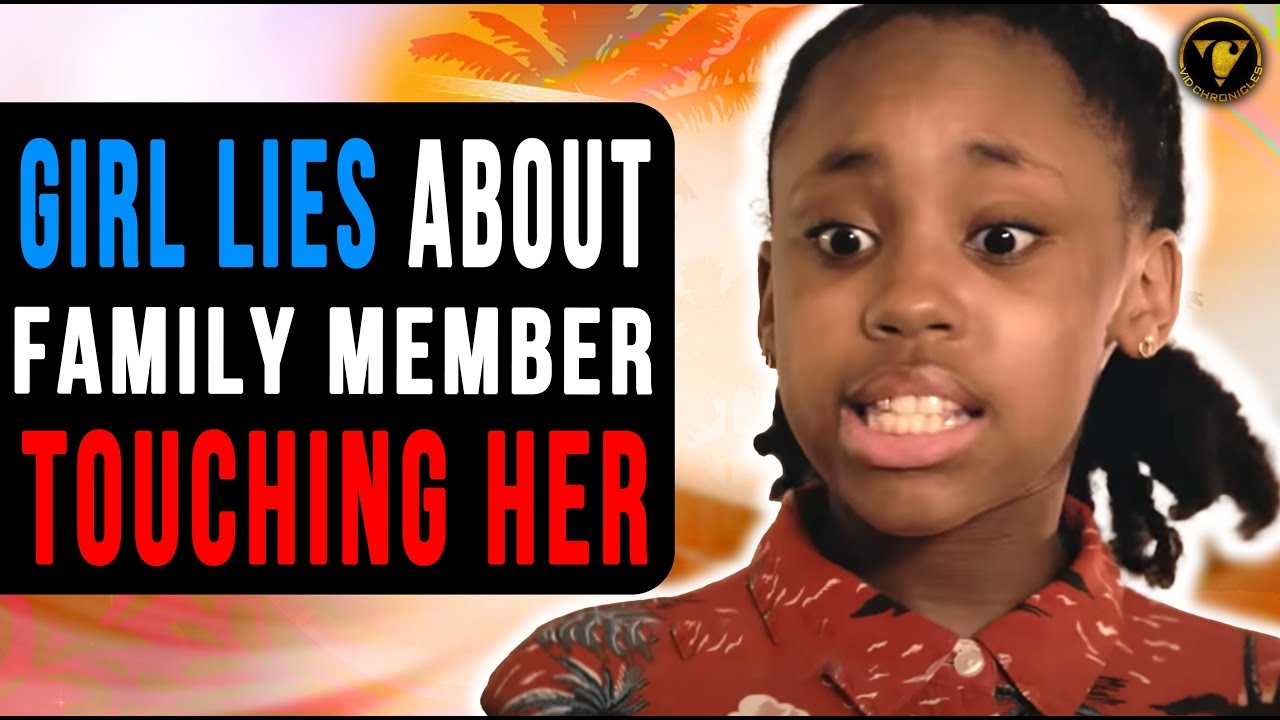 Girl Lies About Family Member Touching Her. She Lives To Regret It.