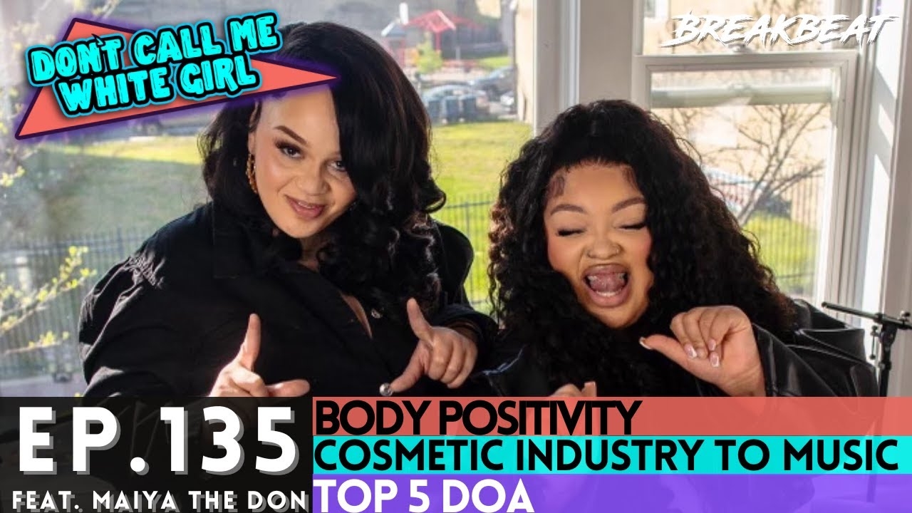 DCMWG + Maiya The Don Talk Body Positivity, Cosmetic Industry To Music, 'Telfy', Top 5 DOA + More