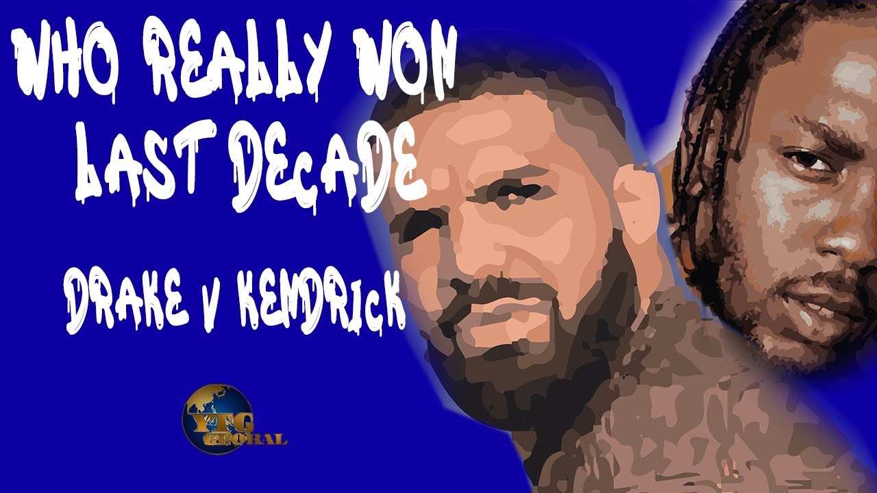 Drake Vs Kendrick Who Ran the Last decade