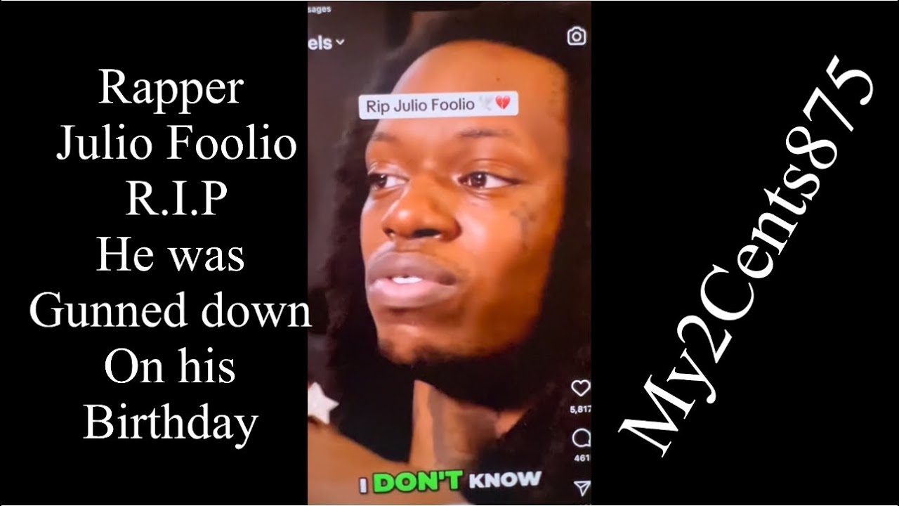 Rapper Julio Foolio gunned down on his birthday
