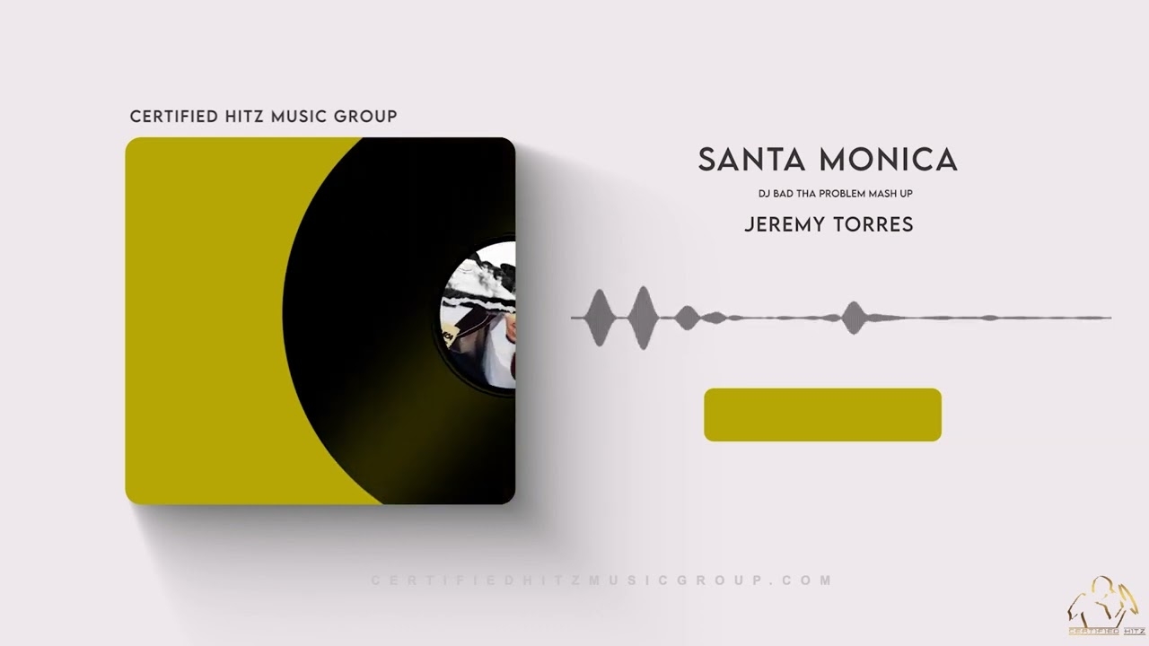 Jeremy Torres "Santa Monica" (DJ BAD THA PROBLEM Mash Up)