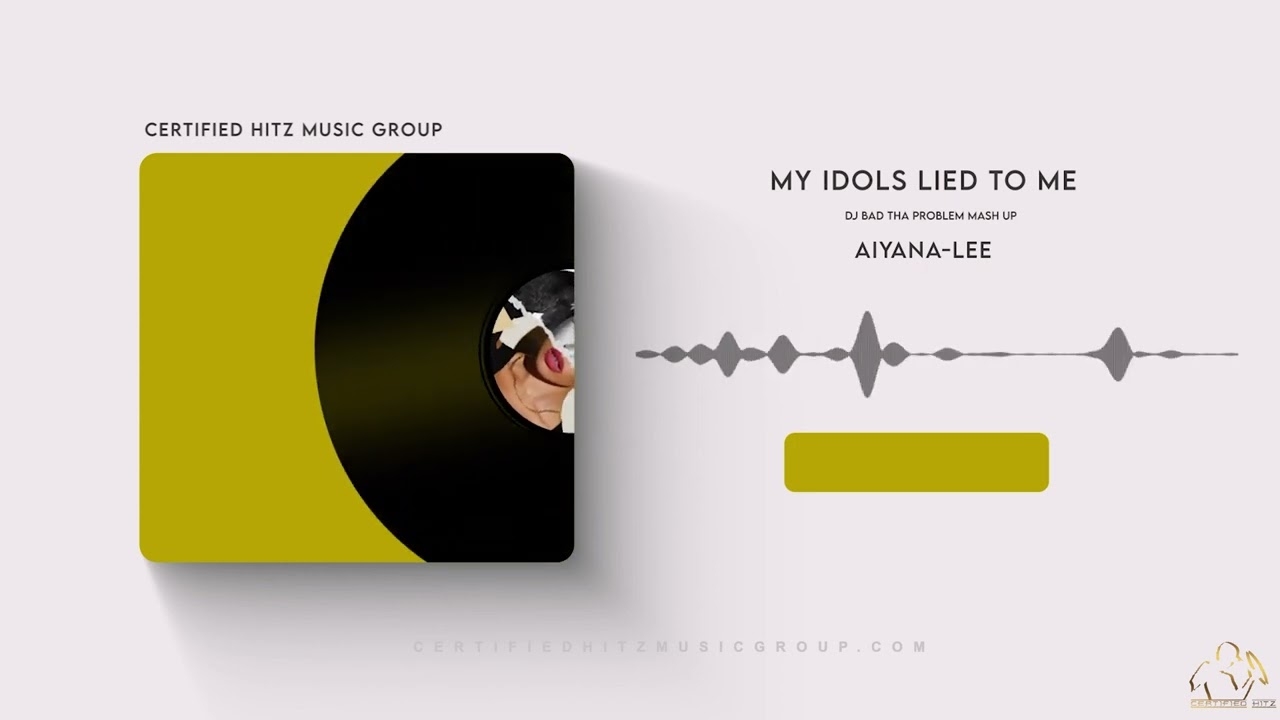 Aiyana-Lee "My Idols Lied To Me" (DJ BAD THA PROBLEM Mash Up)