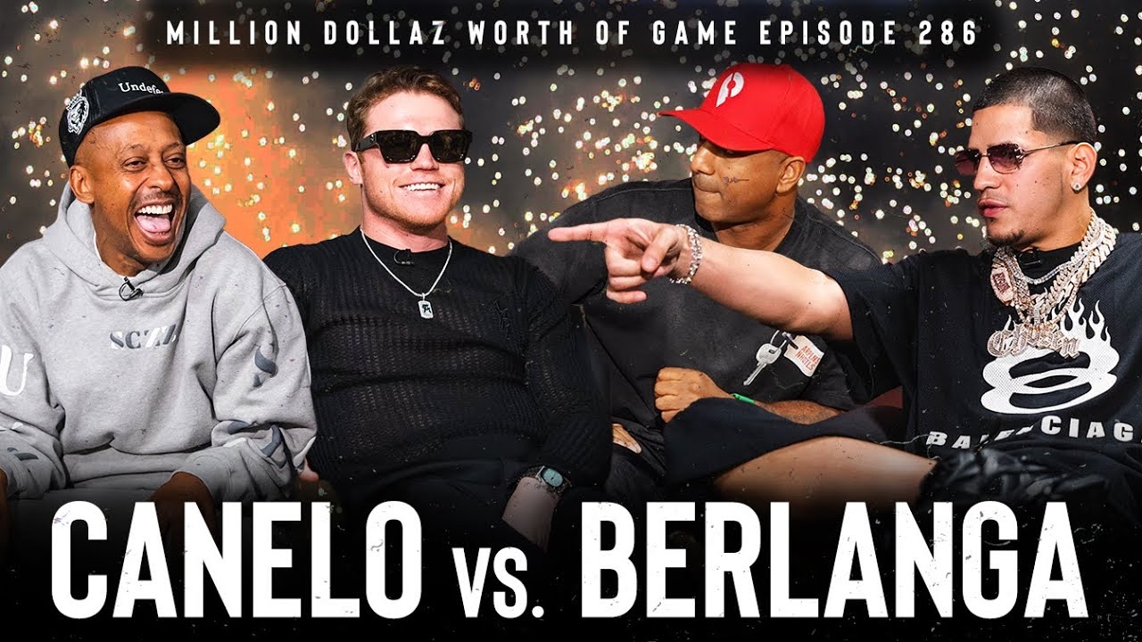 CANELO LVAREZ & EDGAR BERLANGA: MILLION DOLLAZ WORTH OF GAME EPISODE 286
