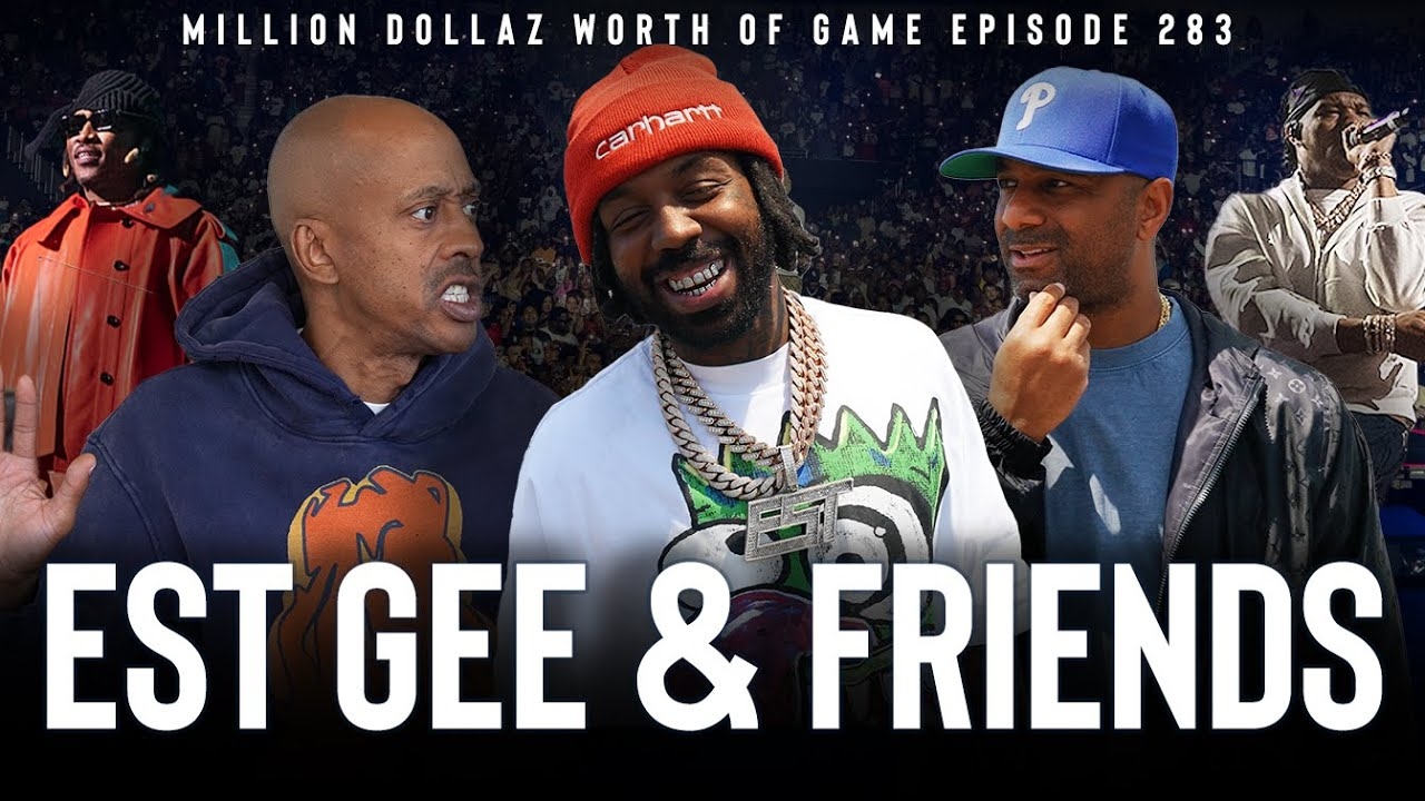 EST GEE& FRIENDS: MILLION DOLLAZ WORTH OF GAME EPISODE 283