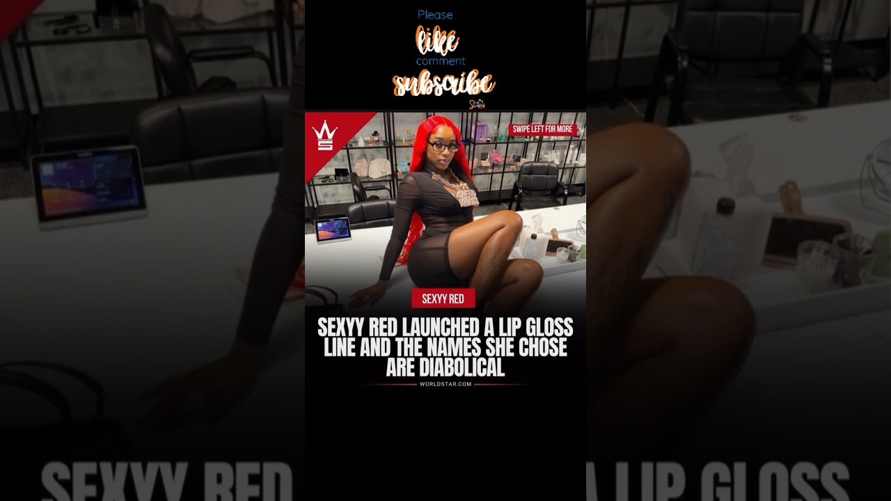 Sexyy red new lip gloss line is devilish.