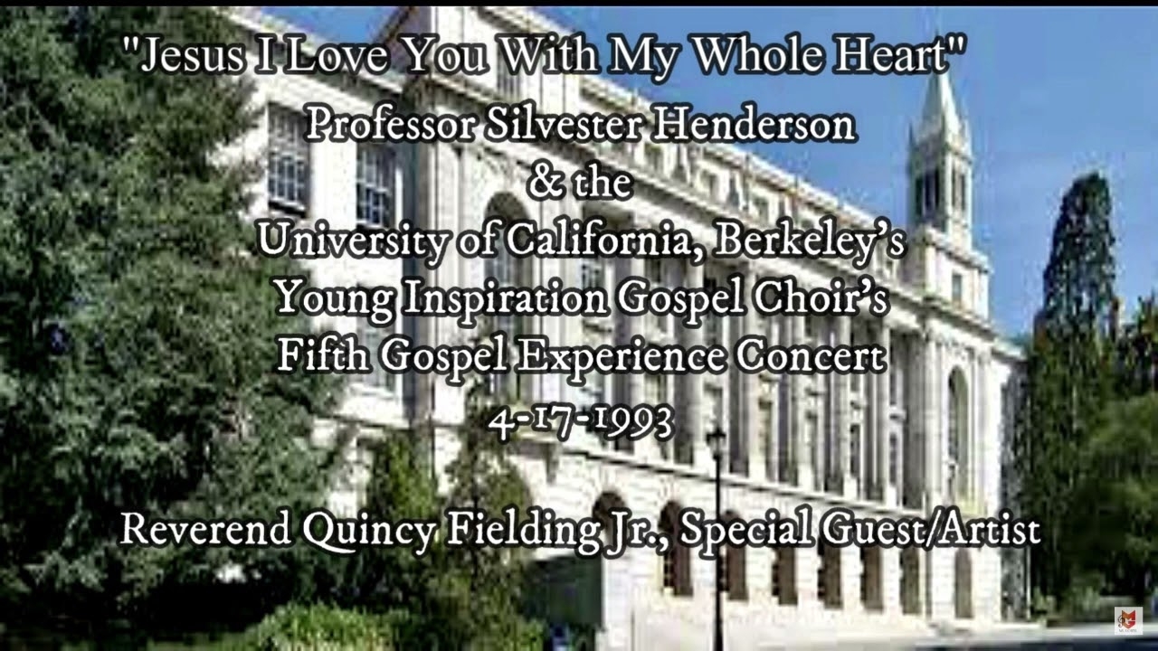 Jesus I Love You With My Whole Heart, Prof. S Henderson & UC Berkeley Young Inspiration Gospel Choir