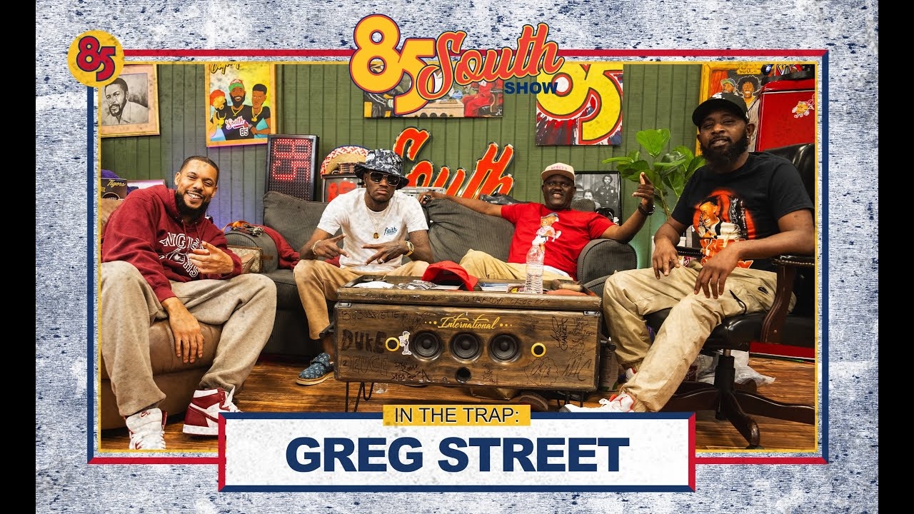 GREG STREET IN THE TRAP | 85 SOUTH SHOW PODCAST | 09.13.24