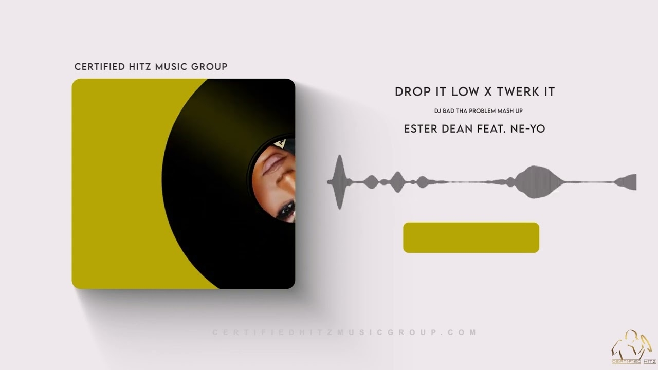 Ester Dean "Drop It Low x Twerk It" (Feat. Ne-Yo) (DJ BAD THA PROBLEM Mash Up)