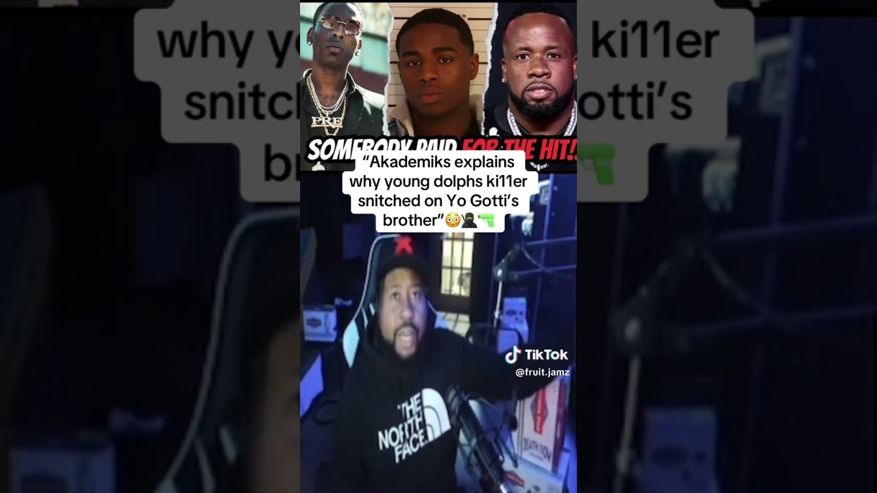 Akademiks explains why young dolph killers snitched on yo gottis brother big jook