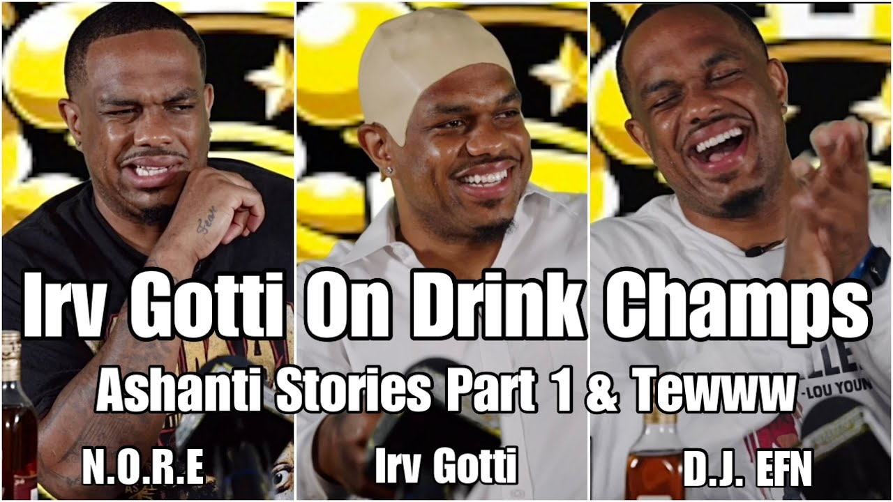 Irv Gotti Telling Ashanti & Fat Joe Stories On Drink Champs!