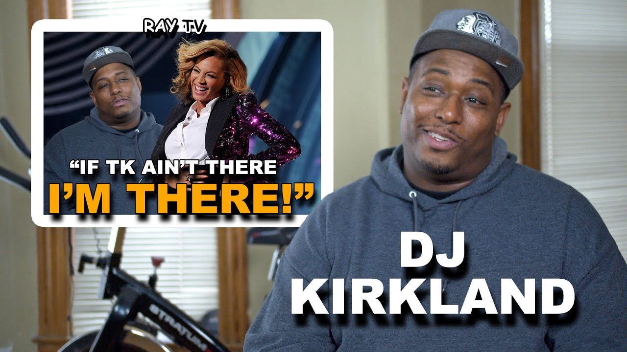 "If TK ain't there, I'M THERE!" - DJ Kirkland | Ray TV