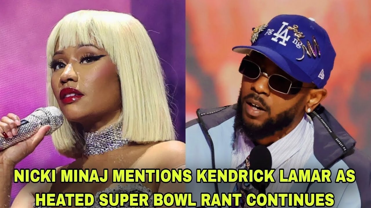 Nicki Minaj Continues Her Hot Super Bowl Rant, Mentioning Kendrick Lamar