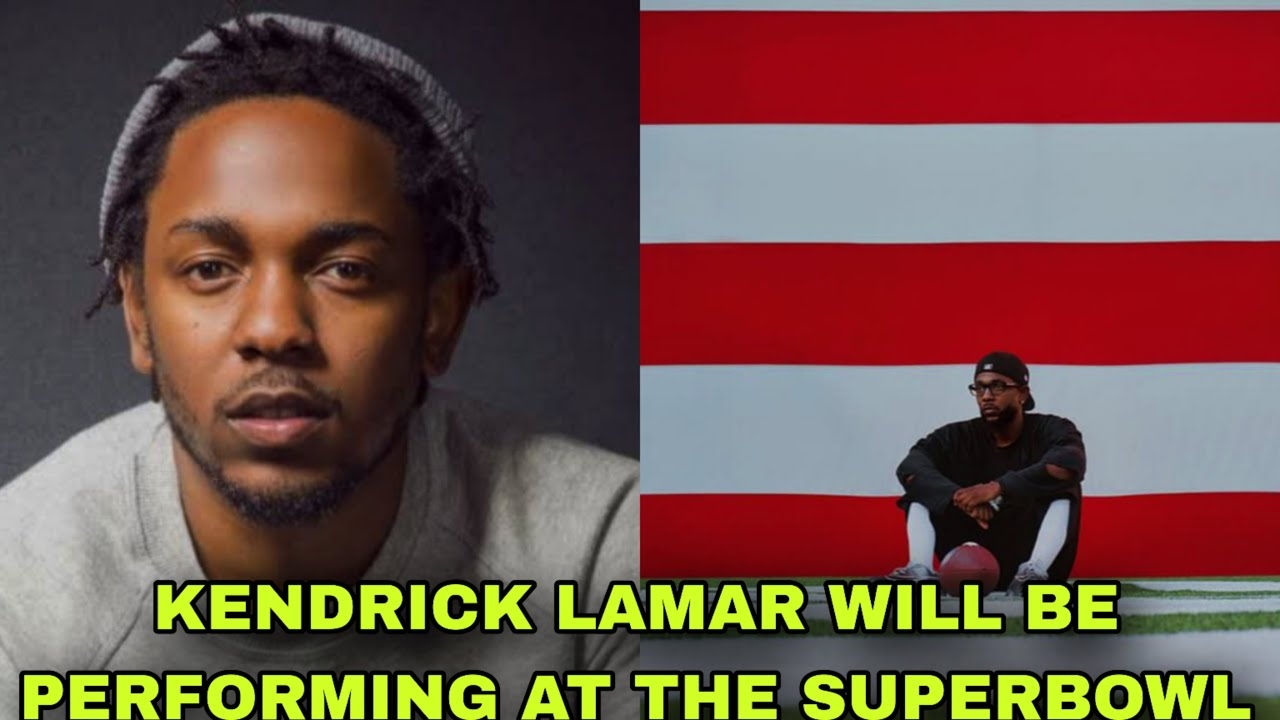 ANNOUNCES THAT KENDRICK LAMAR WILL BE PERFORMING AT THE SUPERBOWL