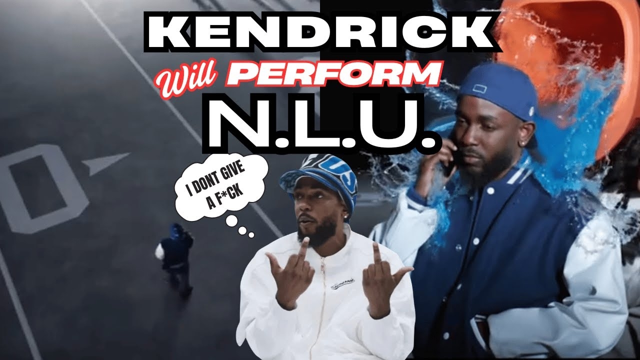 Confirmed Kendrick will perform NLU at Super Bowl Halftime Show
