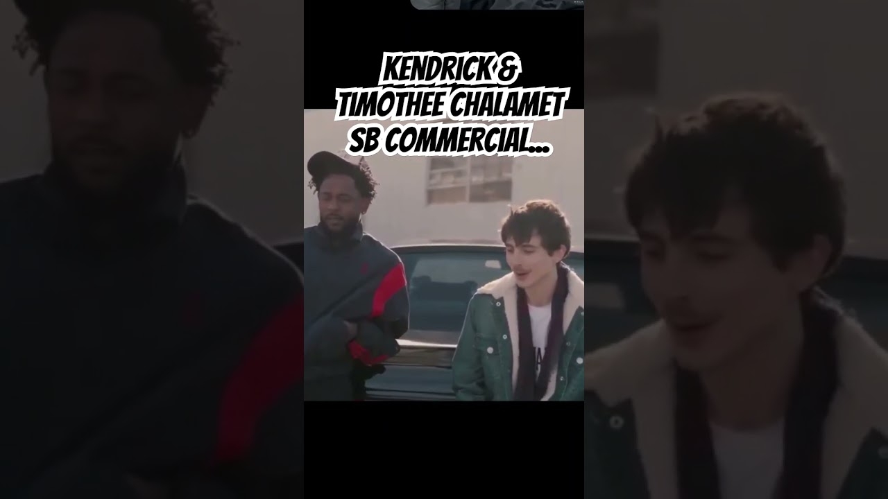 #kendricklamar & #Timotheechalamet #superbowlhalftime commercial