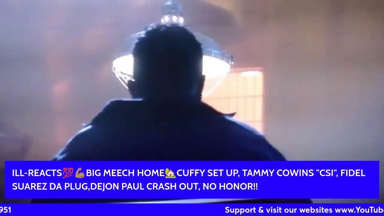 ILL-REACTSBIG MEECH HOMECUFFY SET UP, TAMMY COWIN "CSI", FIDEL SUAREZ,NO HONOR!!