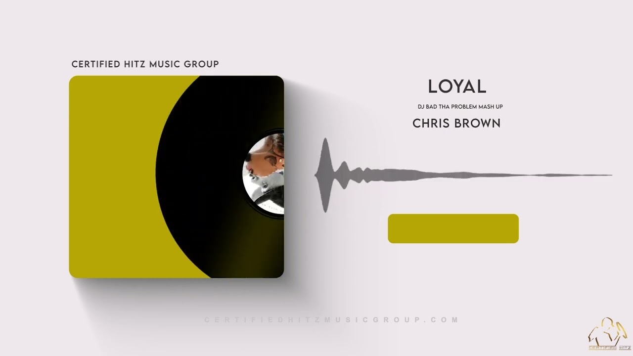 Chris Brown "Loyal" (Feat. Lil Wayne & Tyga) (DJ BAD THA PROBLEM Mash Up)
