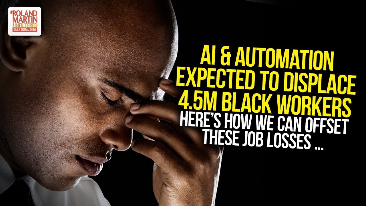 AI & Automation Expected To Displace 4.5M African American Workers. Can We Offset These Job Losses?