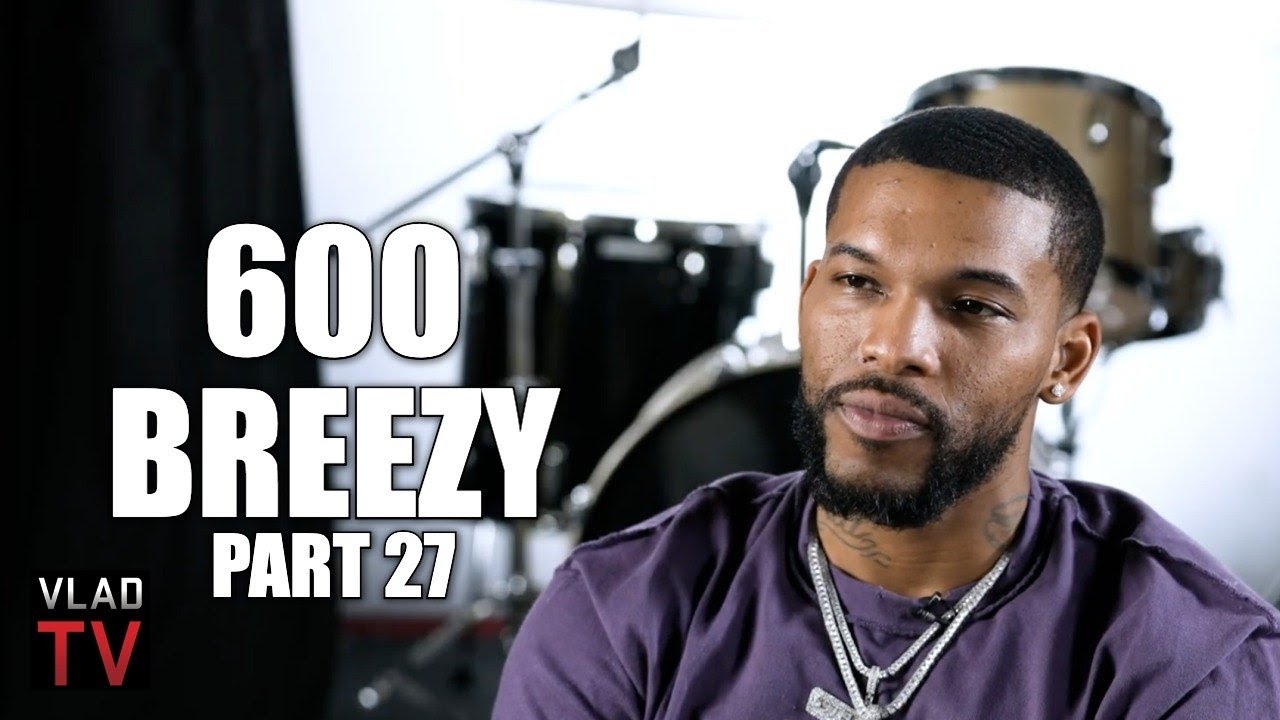 600 Breezy Tells DJ Vlad: Since I Met You, I Probably Went Broke 5 Times (Part 27)