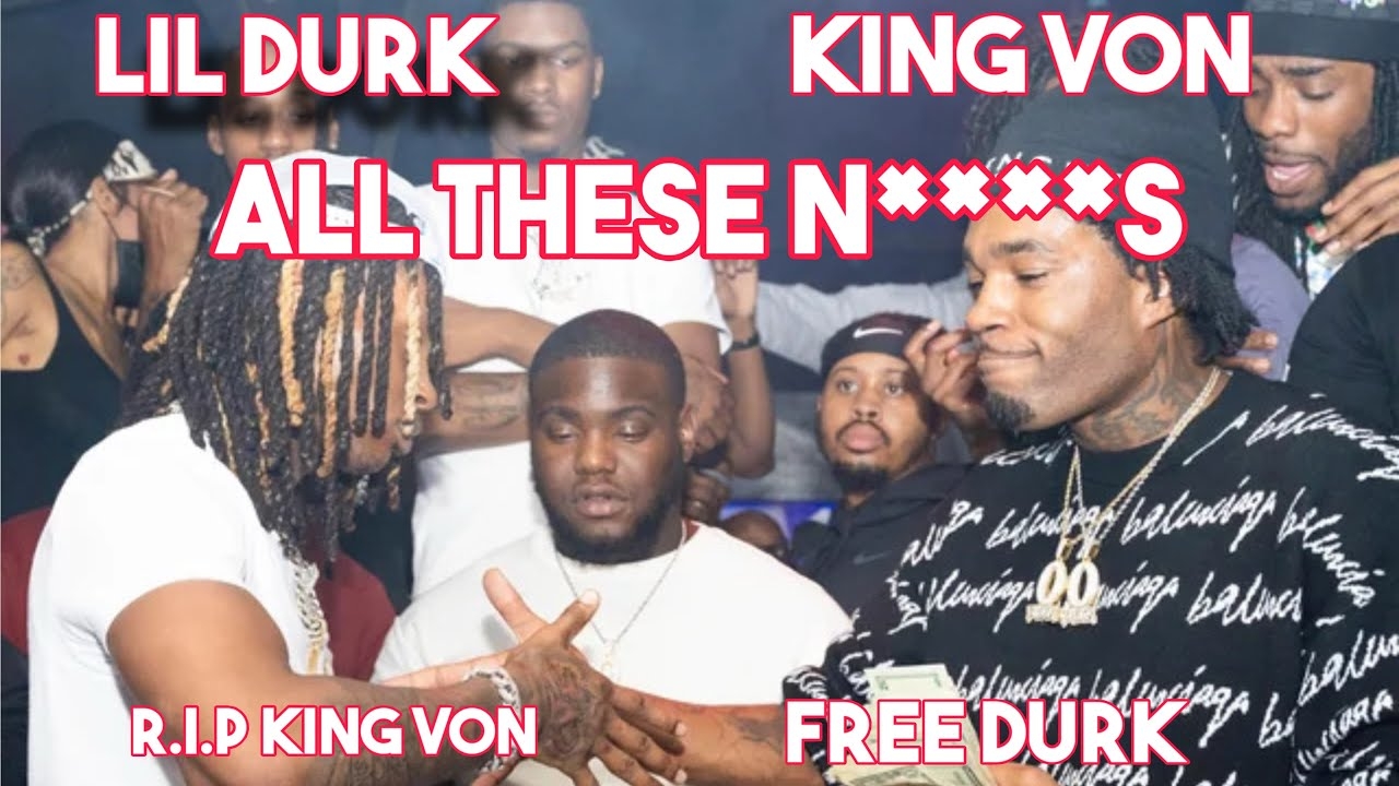 King Von - All These N****s ft Lil Durk #llkingvon #freesmurk