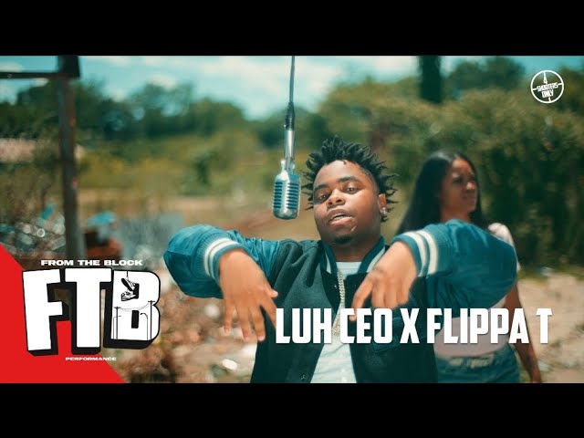 Luh CEO ft Flippa T - Eater Remix | From The Block Performance 