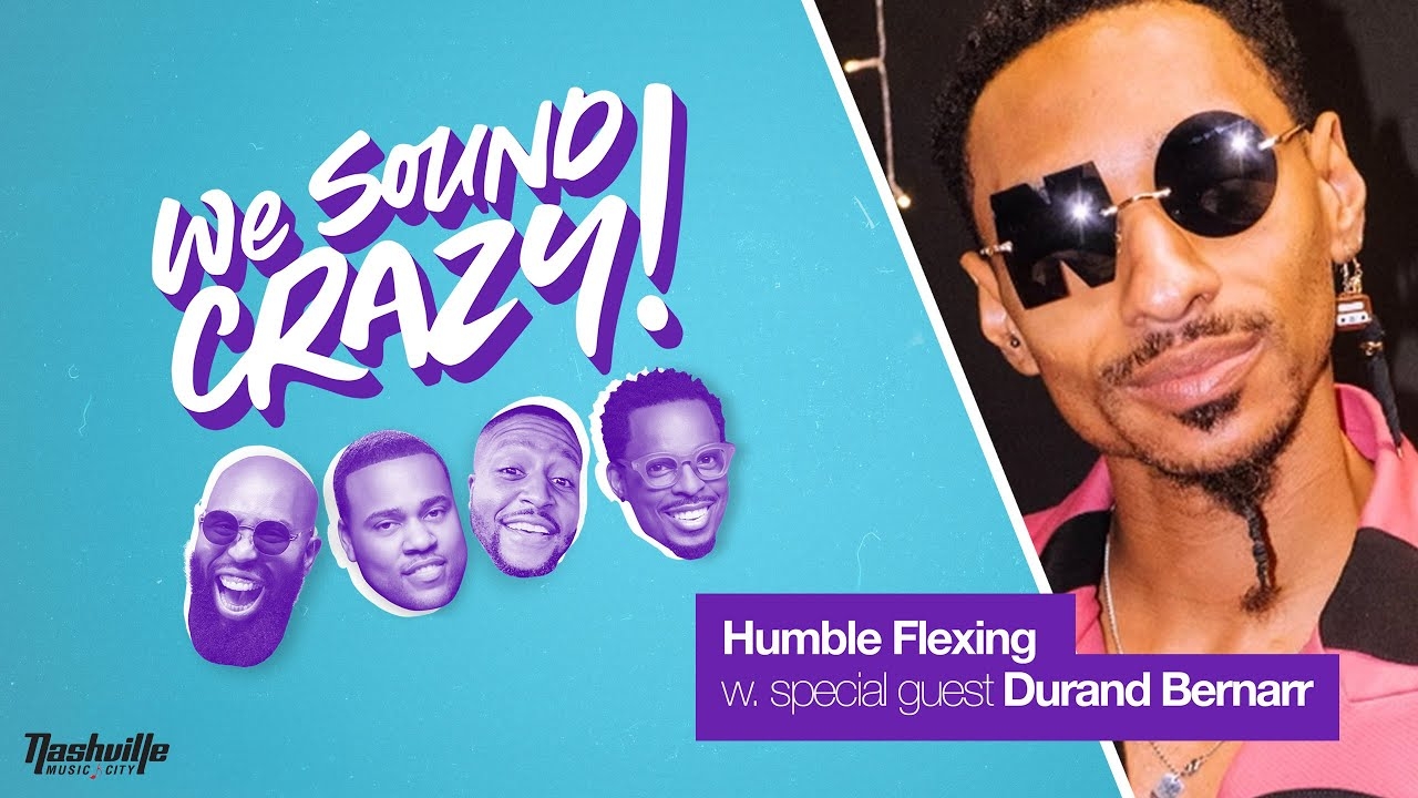 Humble Flexing With Special Guest Durand Bernarr | We Sound Crazy