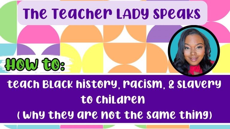 How to Teach Children Black History, Racism & Slavery | The Teacher Lady Speaks