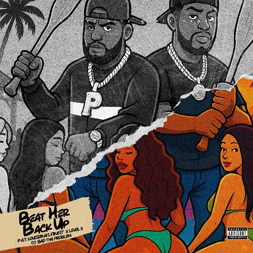 Beat Her Back Up (Feat. LEVEL) (DJ BAD THA PROBLEM Mash Up) by CERTIFIED HITz Music Group